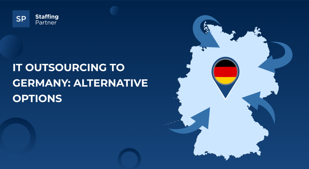 IT Outsourcing to Germany: Alternative Options IT Outsourcing to Germany: Alternative Options