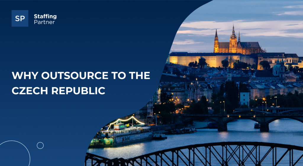Why Outsource to the Czech Republic Why Outsource to the Czech Republic